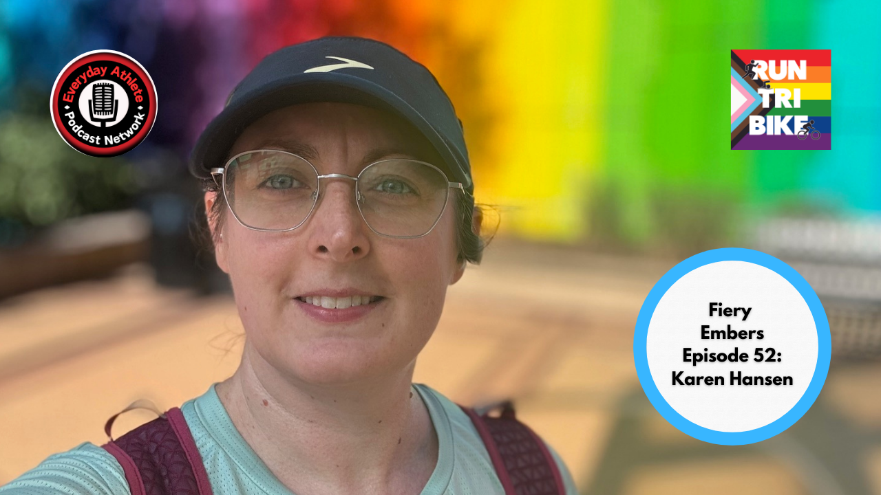Funny Running Podcast Stories | Fiery Embers with Karen Hansen Run Tri Bike