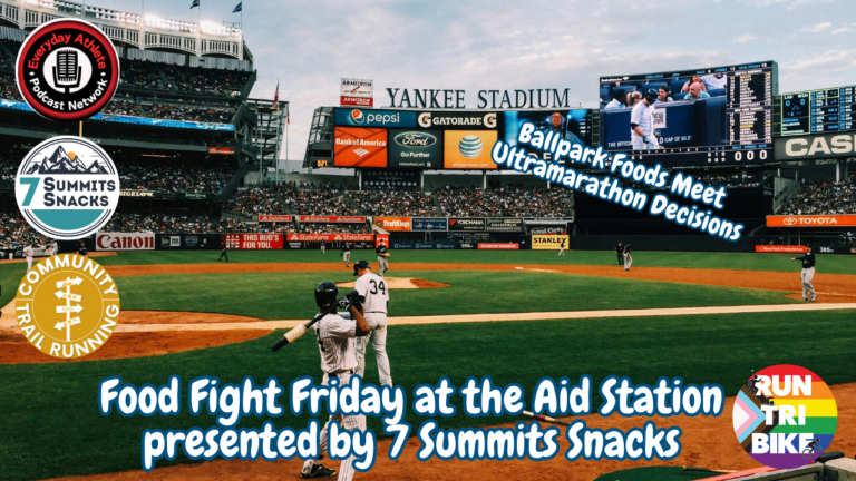 Food Fight Friday at the Aid Station | Ballpark Foods Meet Ultramarathon Decisions